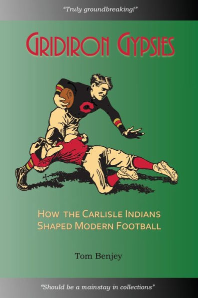 Gridiron Gypsies: How the Carlisle Indians Shaped Modern Football