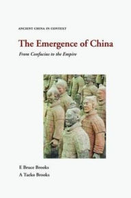 Title: The Emergence of China: From Confucius to the Empire, Author: A. Taeko Brooks