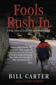 Title: Fools Rush In: A True Story of Love, War, and Redemption, Author: Bill Carter