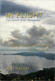 Title: In Flight: Two Novels of the Philippines, Author: Jose Dalisay