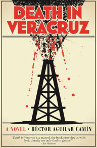 Title: Death in Veracruz: A Novel, Author: Hector Aguilar Camín