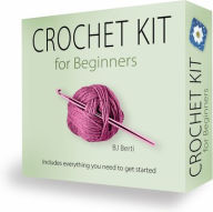 Title: Complete Crochet Kit for Beginners, Author: Berti