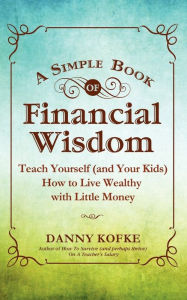 Title: A Simple Book Of Financial Wisdom, Author: Danny Kofke