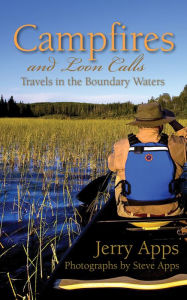 Title: Campfires and Loon Calls: Travels in the Boundary Waters, Author: Jerry Apps