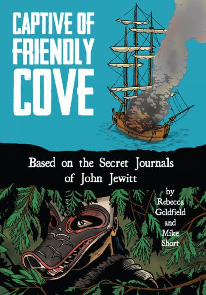 Captive of Friendly Cove: Based on the Secret Journals John Jewitt