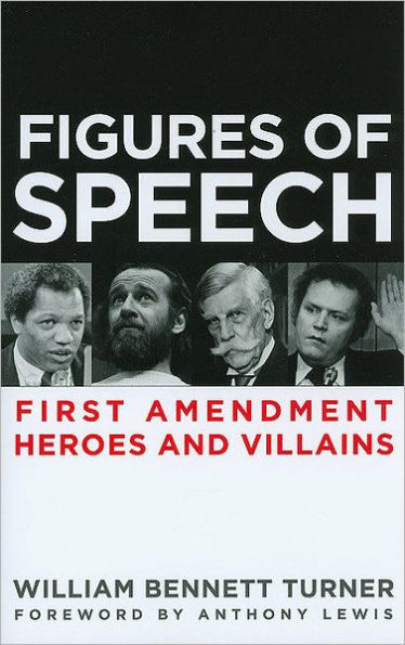 Figures of Speech: First Amendment Heroes and Villains