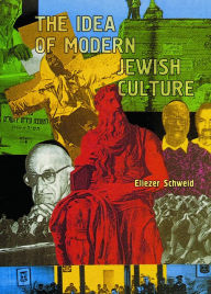 Title: The Idea Of Modern Jewish Culture, Author: Eliezer Schweid