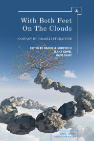 Title: With Both Feet on the Clouds: Fantasy and Israeli Culture, Author: Danielle Gurevitch