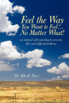 Alternative view 1 of Feel the Way You Want to Feel ... No Matter What!