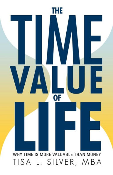 The Time Value of Life: Why Time Is More Valuable than Money