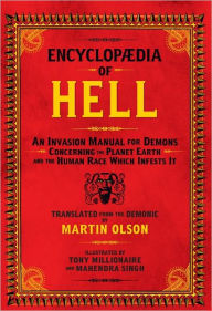 Title: Encyclopaedia of Hell: An Invasion Manual for Demons Concerning the Planet Earth and the Human Race Which Infests It, Author: Martin Olson