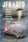 JFK & UFO: Military-Industrial Conspiracy and Cover-Up from Maury Island to Dallas