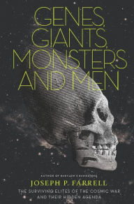 Title: Genes, Giants, Monsters, and Men: The Surviving Elites of the Cosmic War and Their Hidden Agenda, Author: Joseph P. Farrell