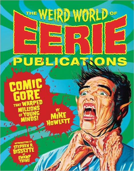 The Weird World of Eerie Publications: Comic Gore That Warped Millions of Young Minds