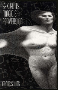 Title: Sexuality, Magic & Perversion, Author: Francis King