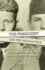 The President and the Provocateur: The Parallel Lives of JFK and Lee Harvey Oswald