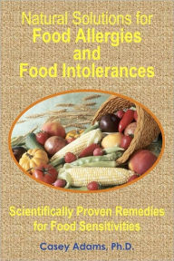 Title: Natural Solutions for Food Allergies and Food Intolerances: Scientifically Proven Remedies for Food Sensitivities, Author: Case Adams Naturopath