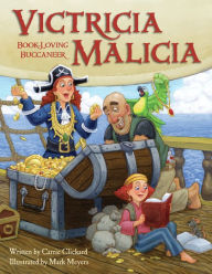 Title: Victricia Malicia: Book-Loving Buccaneer, Author: Carrie Clickard