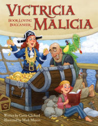 Title: Victricia Malicia: Book-Loving Buccaneer, Author: Carrie Clickard