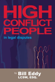 Title: High Conflict People in Legal Disputes, Author: Bill Eddy