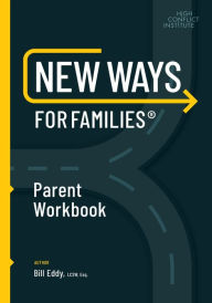 Title: New Ways for Families Parent Workbook, Author: Bill Eddy