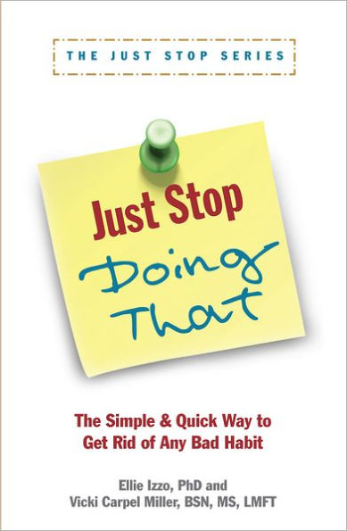 Just Stop Doing That!: The Simple & Quick Way to Get Rid of Any Bad Habit