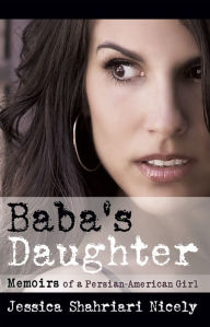 Title: Baba's Daughter: Memoirs of a Persian-American Girl, Author: Jessica Shahriari Nicely