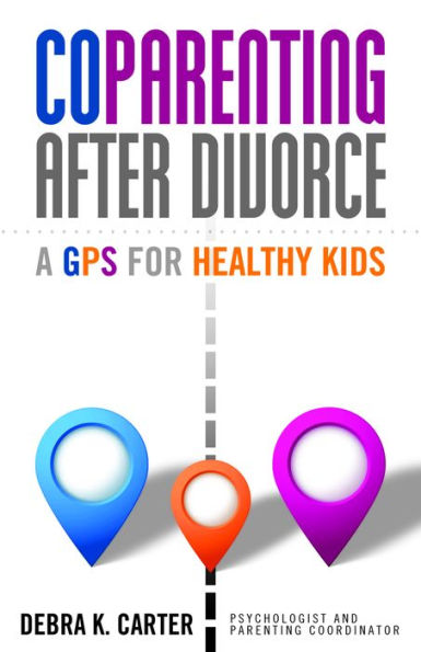 Co Parenting After Divorce: A GPS For Healthy Kids