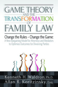 Title: Game Theory and the Transformation of Family Law, Author: Allan R. Koritzinsky