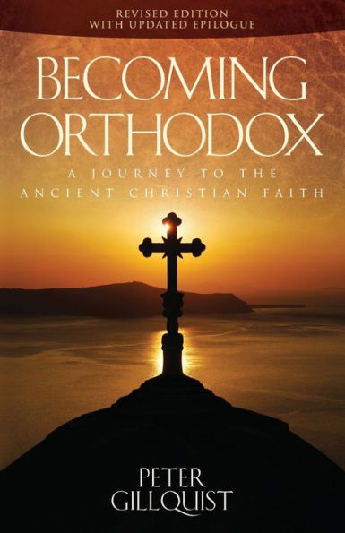 Becoming Orthodox: A Journey to the Ancient Christian Faith