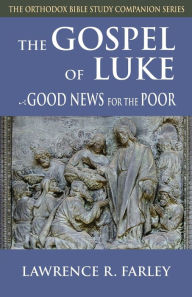 Title: Gospel of Luke: Good News for the Poor, Author: Lawrence R Farley