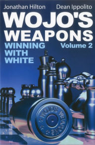 Title: Wojo's Weapons: Winning With White, Author: Dean Ippolito