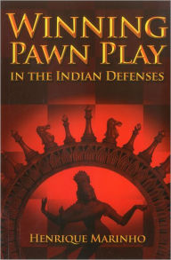 Title: Winning Pawn Play in the Indian Defenses, Author: Henrique Marinho