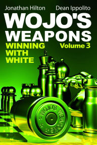 Title: Wojo's Weapons: Winning With White, Author: Jonathan Hilton