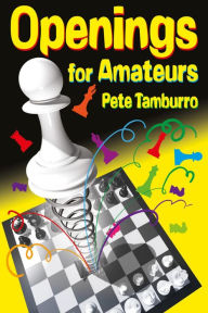 Title: Openings for Amateurs, Author: Pete Tamburro