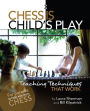 Chess is Child's Play: Teaching Techniques That Work