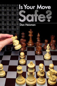 Title: Is Your Move Safe?, Author: Dan Heisman