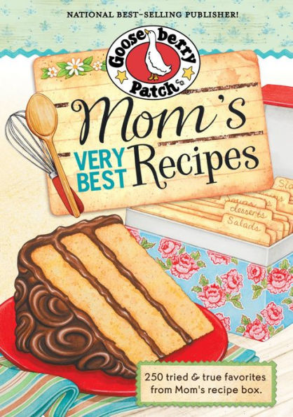 Mom's Very Best Recipes: 250 Tried & True Recipes from Mom's Recipe Box