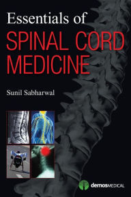 Title: Essentials of Spinal Cord Medicine, Author: Sunil Sabharwal