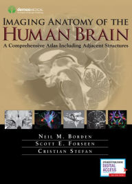 Title: Imaging Anatomy of the Human Brain: A Comprehensive Atlas Including Adjacent Structures, Author: Neil M Borden MD