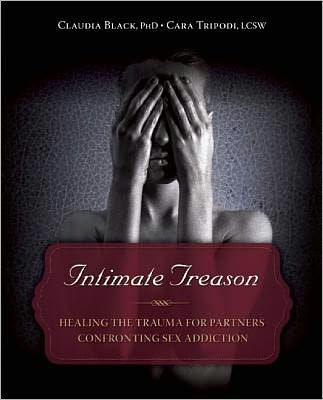 Intimate Treason: Healing the Trauma for Partners Confronting Sex Addiction