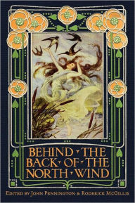 Title: Behind the Back of the North Wind: Critical Essays on George MacDonald's Classic Children's Book, Author: John Pennington