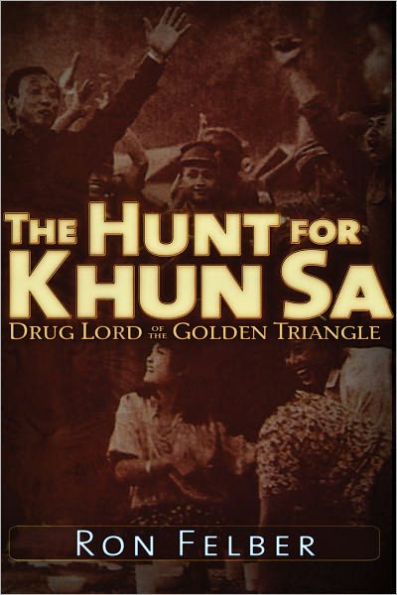 the Hunt for Khun Sa: Drug Lord of Golden Triangle