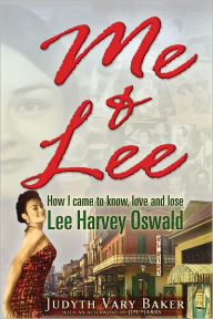 Free book download for kindle Me & Lee: How I Came to Know, Love and Lose Lee Harvey Oswald English version by Judyth Vary Baker, Edward T Haslam (Foreword by) 9781634243179