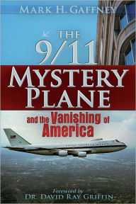 Title: The 9/11 Mystery Plane: And the Vanishing of America, Author: Mark H. Gaffney