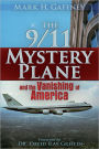 The 9/11 Mystery Plane: And the Vanishing of America