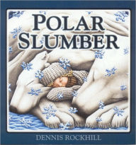 Title: Polar Slumber, Author: Dennis Rockhill