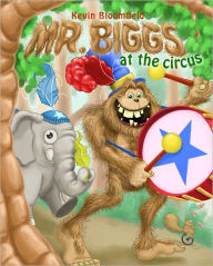 Title: Mr. Biggs at the Circus, Author: Kevin Bloomfield