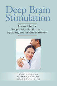 Title: Deep Brain Stimulation: A New Life for People with Parkinson's, Dystonia, and Essential Tremor, Author: Kelvin L. Chou