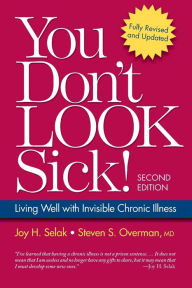 Title: You Don't Look Sick!: Living Well With Chronic Invisible Illness, Author: Joy H. Selak